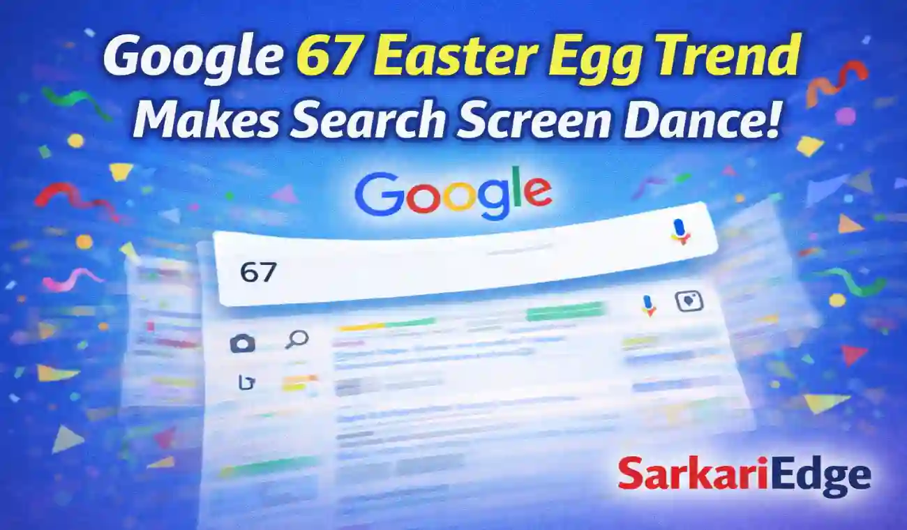 Google 67 Easter Egg, Google Search Easter Egg, Google 67 Trend, Google Screen Dance Feature, Do a Barrel Roll Google, Google Easter Egg List, Google Hidden Features, Google Trending Feature 2025, Internet Viral Trend Google 67, Tech News Google Trend, SarkariEdge Tech News, Google Search Animation Effect, Google Fun Features, Trending Tech Updates, Latest Internet Trend News
